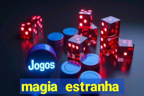 magia estranha filme completo dublado